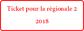 Ticket pour la régionale 2 2018